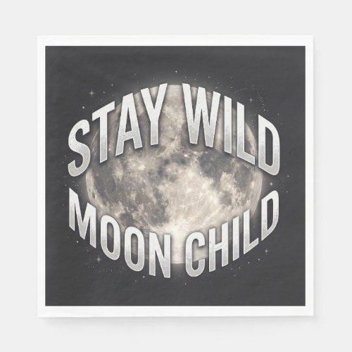 Stay Wild Moon Child Celestial Full Moon Napkins