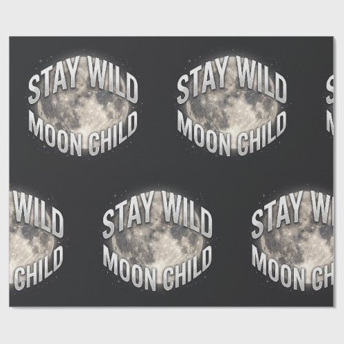 Stay Wild Moon Child Celestial Full Moon Wrapping Paper