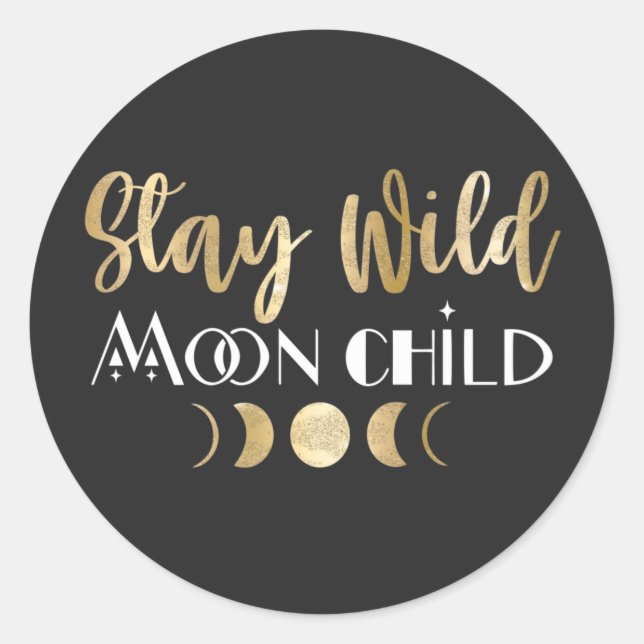 Stay Wild Moon Child   Classic Round Sticker (Front)