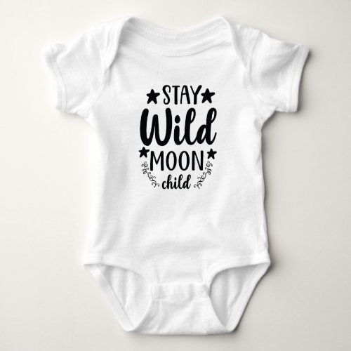 stay wild moon child funny baby bodysuit