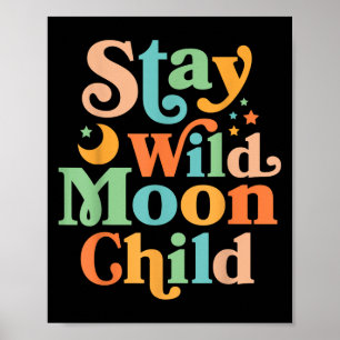 Stay Wild Moon Child Hippie Men Women Retro 60s 70 Poster