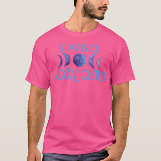 Stay Wild Moon Child Moonchild Artwork Moon Phases T-Shirt