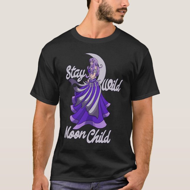 Stay Wild Moon Child Moonchild Belly dance T-Shirt (Front)