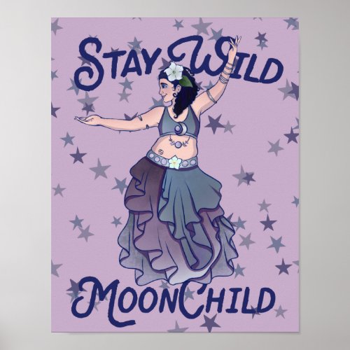 Stay Wild Moon Child MoonChild Belly Dancer Art Poster