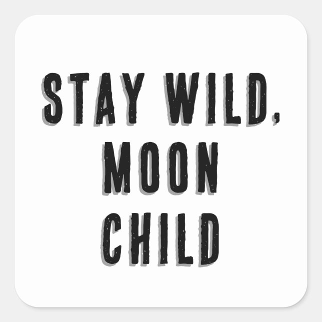 Stay Wild, Moon Child Square Sticker (Front)