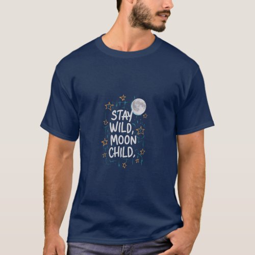 Stay wild moon child T_shirt design 