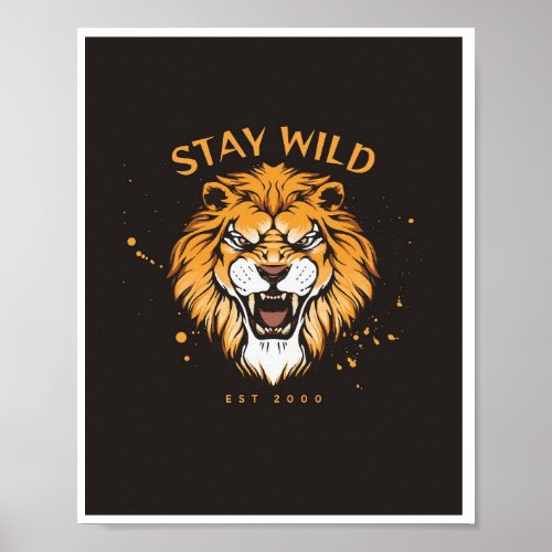 Stay Wild Motivational Lion Wall Art Poster - Cool