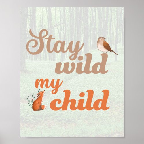 Stay wild my child poster