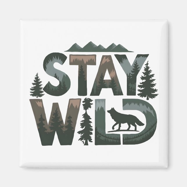 Stay Wild - Nature-Inspired Design Magnet (Front)
