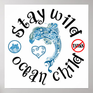 Stay Wild Ocean Child   Dolphin Abuse Awareness Poster