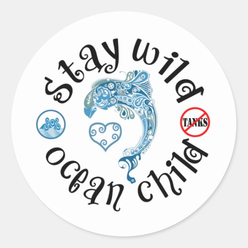 Stay Wild Ocean Child  Dolphin Awareness Classic Round Sticker
