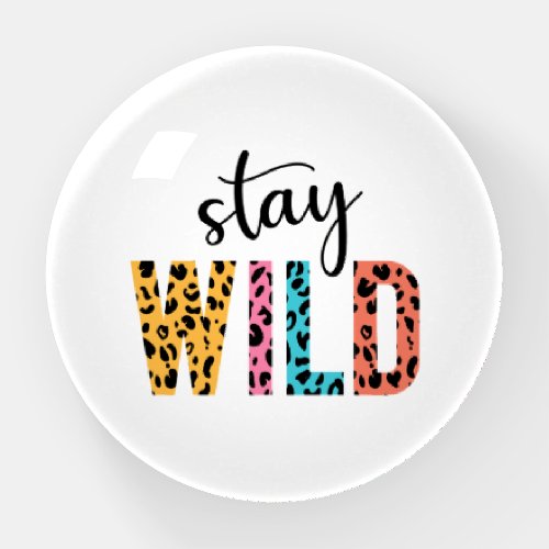 Stay Wild Paperweight