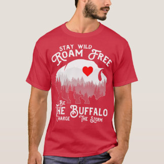 Stay Wild Roam Free The Buffalo Charge The Storm T-Shirt