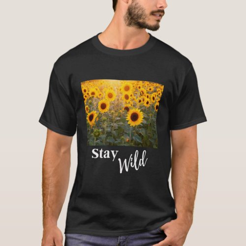 Stay Wild Spring Sunflower Country Live Wild Flowe T_Shirt