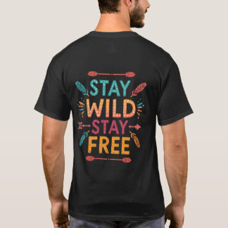 Stay Wild, Stay Free” – colorful boho typography  T-Shirt