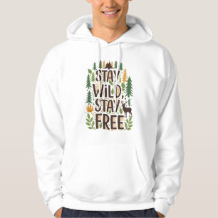 Stay Wild, Stay Free Hoodie