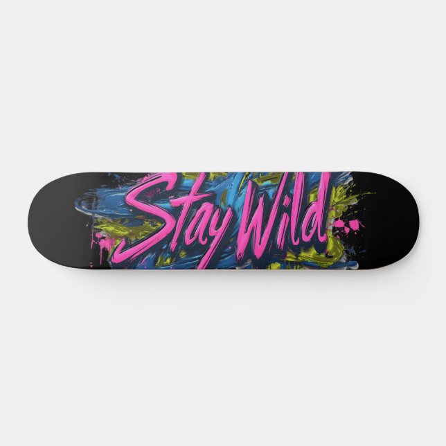 "Stay Wild" - Vibrant Graffiti-Style Text Design Skateboard (Horz)