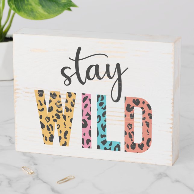Stay Wild Wooden Box Sign (In Situ Horizontal)