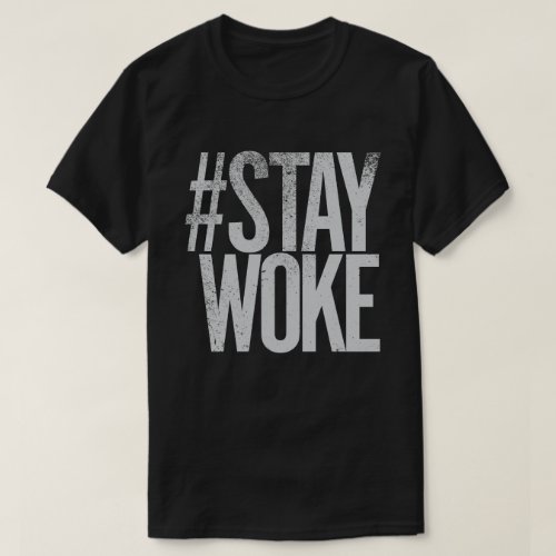 Stay Woke Activist for Social Change Human Rights T_Shirt