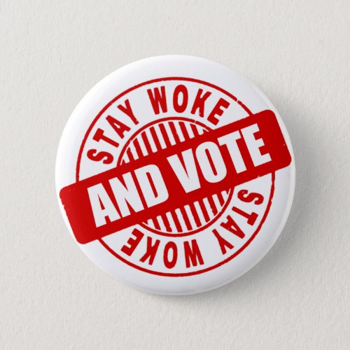 Stay Woke And Vote Button