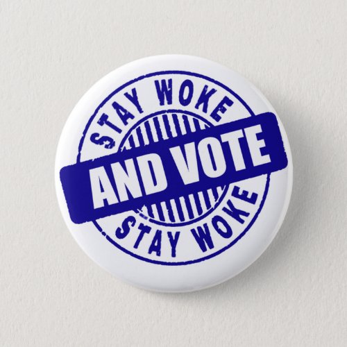 Stay Woke And Vote Button