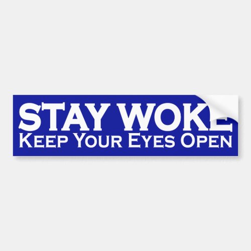 Stay Woke Keep Your Eyes Open Bumper Sticker