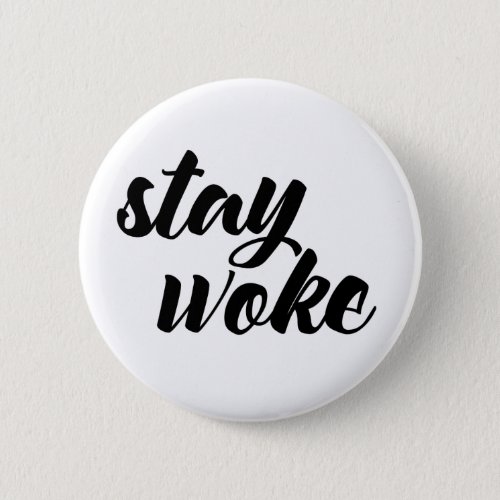 Stay Woke Pinback Button