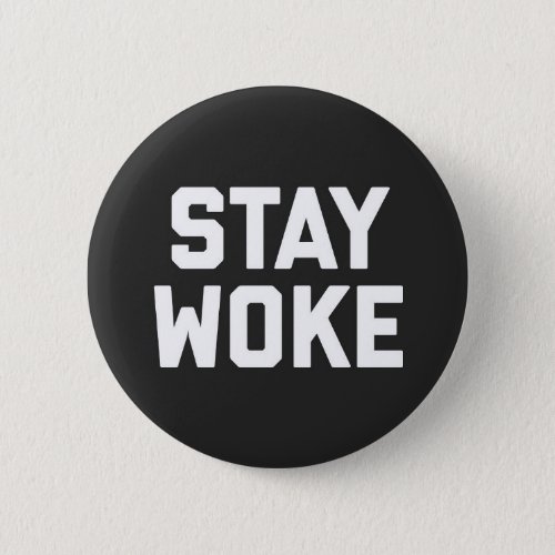 Stay Woke Quote Button