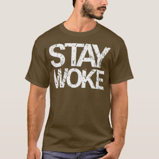 Stay Woke s T-Shirt