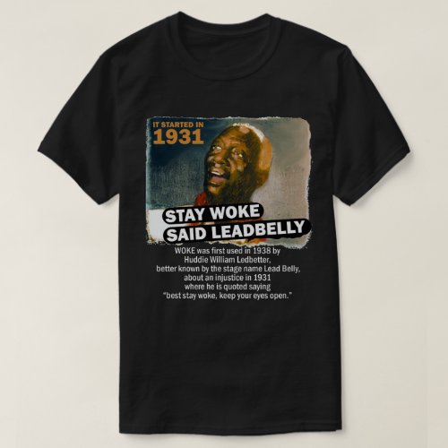 Stay Woke Said Leadbelly T_Shirt
