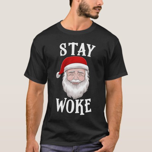 Stay Woke Santa Holiday Season T_Shirt