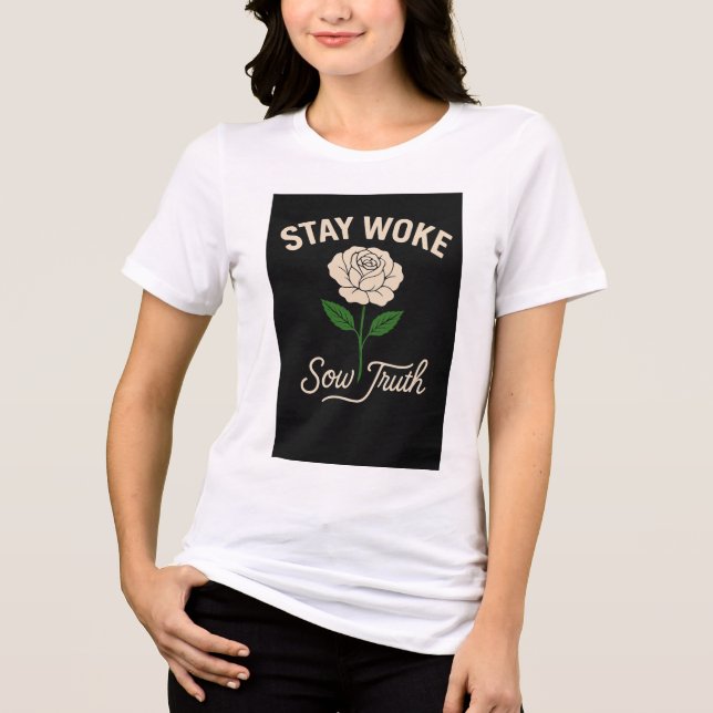 Stay Woke. Sow Truth. Tri-Blend Shirt (Front)