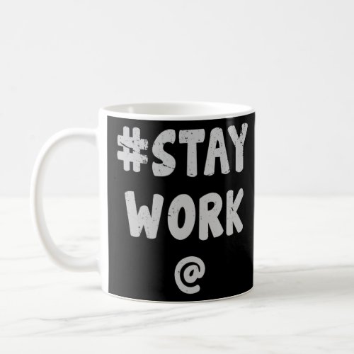 Stay Work  STAYWORK Elon Hashtag Quote  Coffee Mug