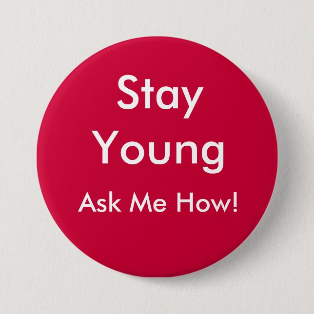 Stay Young, Ask Me How! Button (Front)