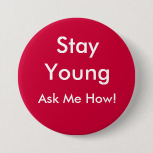Stay Young, Ask Me How! Button