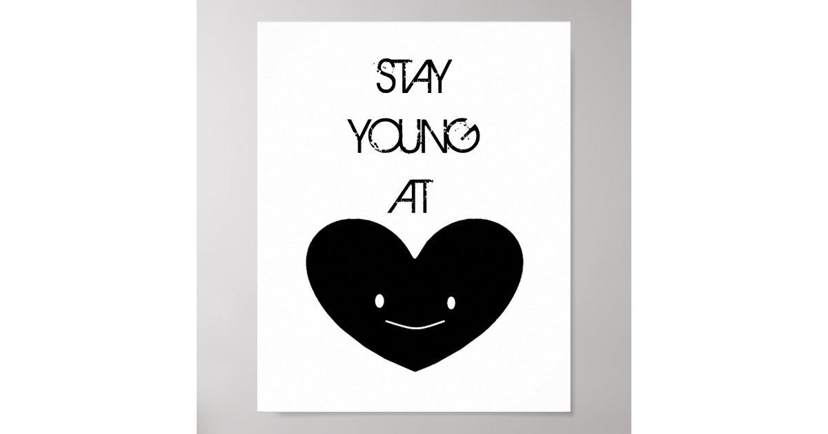 Stay Young at Heart Poster | Zazzle