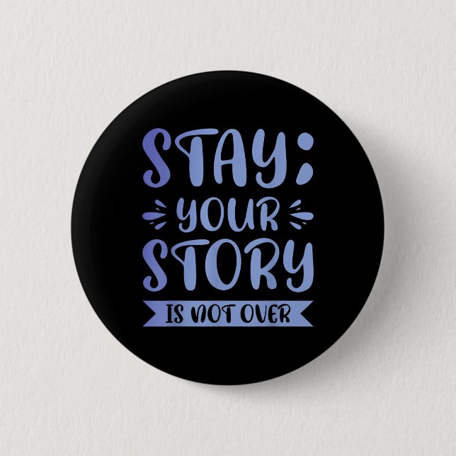 Stay; Your Story Is Far From Over  Button (Front)
