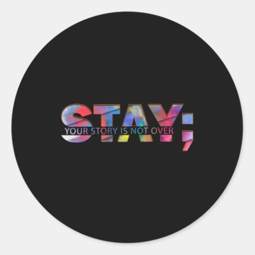 Stay Your Story Is Not Over Classic Round Sticker