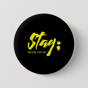 Stay Your Story Is Not Over Mental Health Suicide Button