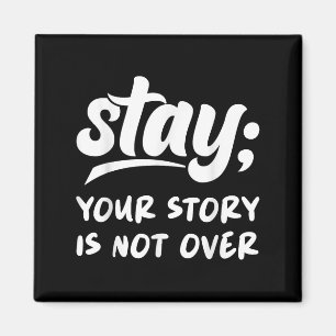 Stay Your Story Is Not Over Mental Health Suicide Magnet