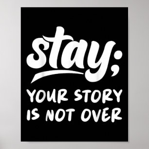 Stay Your Story Is Not Over Mental Health Suicide Poster