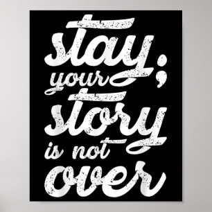 Stay Your Story Is Not Over Mental Health Suicide Poster