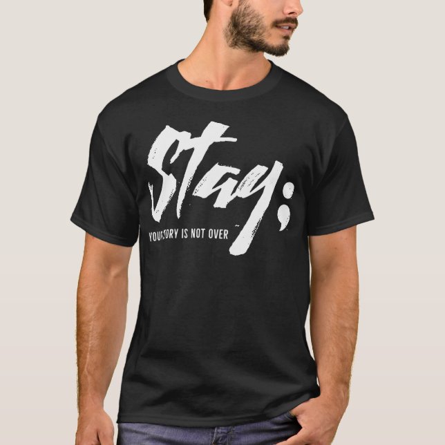 Stay Your Story Is Not Over Mental Health Suicide  T-Shirt (Front)