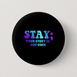 Stay; Your Story Is Not Over Suicide Prevention Aw Button
