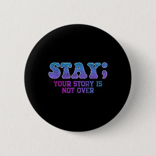 Stay; Your Story Is Not Over Suicide Prevention Aw Button