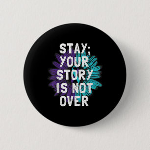 Stay Your Story Is Not Over Suicide Prevention Awa Button
