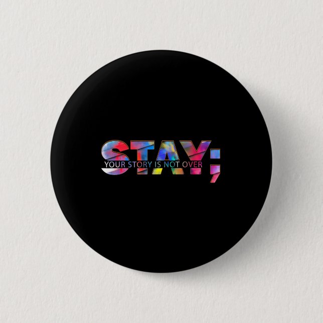 Stay Your Story Is Not Over Suicide Prevention Awa Button (Front)
