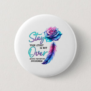 Stay Your Story Is Not Over Suicide Prevention Awa Button