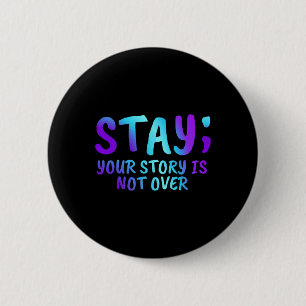 Stay Your Story Is Not Over Suicide Prevention Awa Button