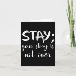 Stay Your Story Is Not Over Suicide Prevention Awa Card